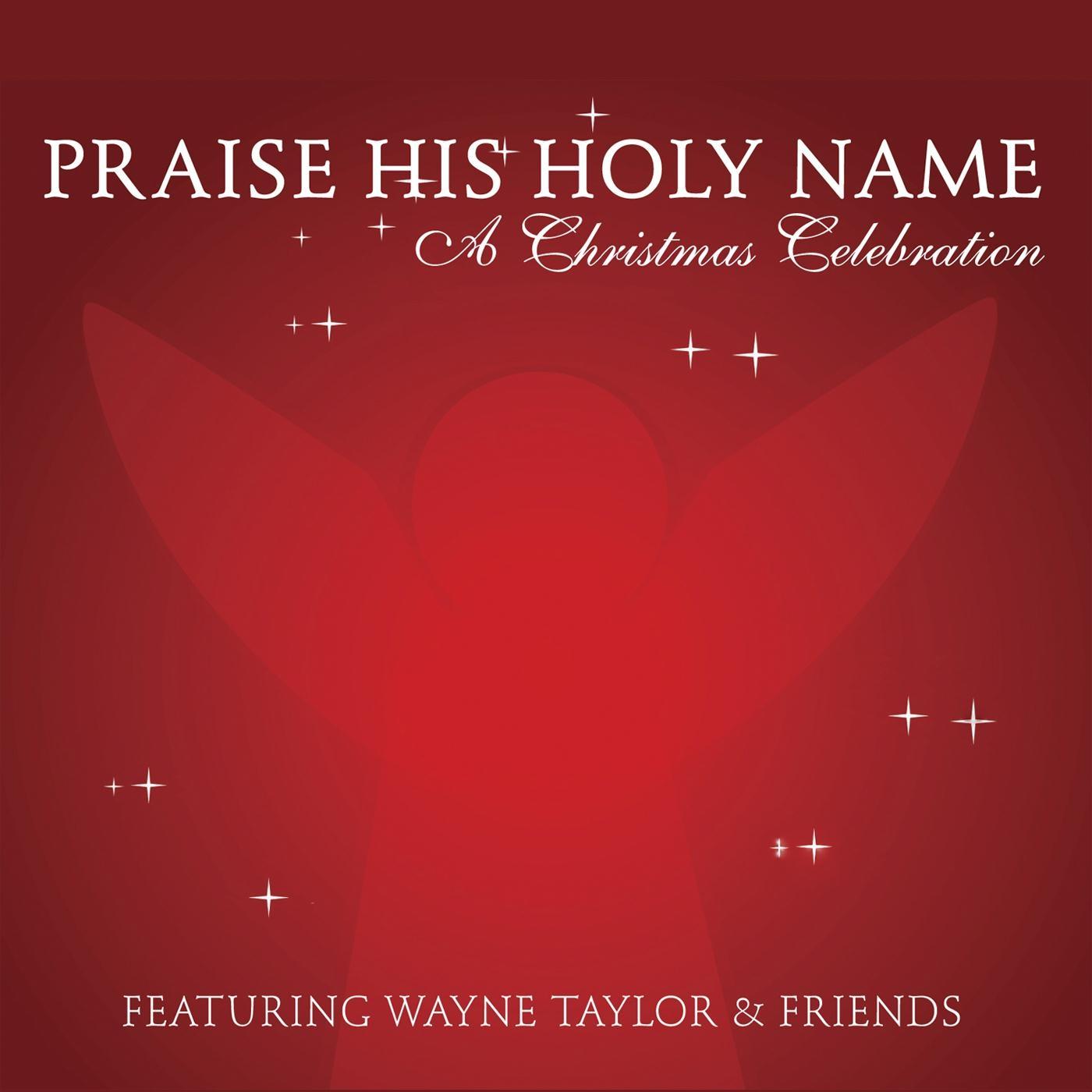 Praise His Holy Name: A Christmas Celebration