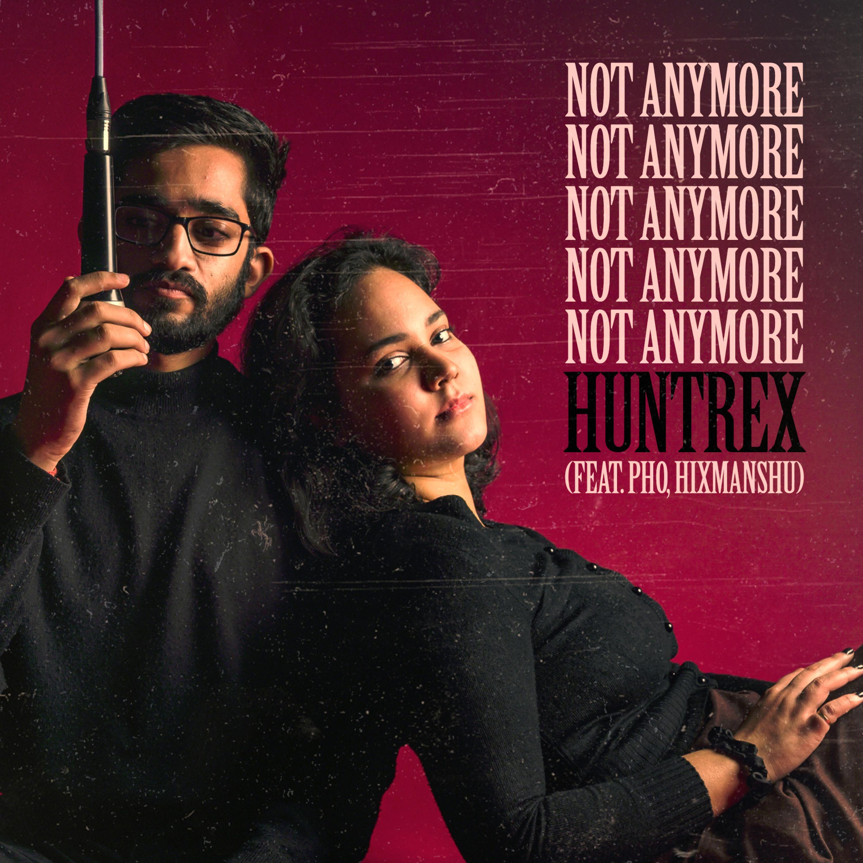 Not Anymore (feat. Pho & Hixmanshu)