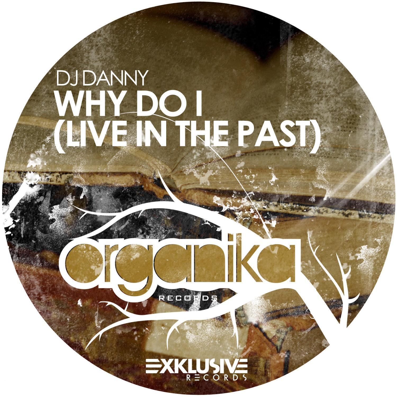 Why Do I (Live in the Past)