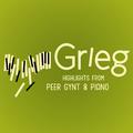 Grieg: Highlights from Peer Gynt & Piano