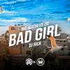 MC Matheus ZO - Bad Girl