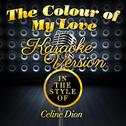 The Colour of My Love (In the Style of Celine Dion) [Karaoke Version] - Single专辑