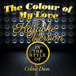 The Colour of My Love (In the Style of Celine Dion) [Karaoke Version] - Single专辑