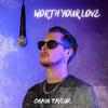 Chain Taylor - Worth Your Love