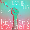 Live In This City Remixes专辑