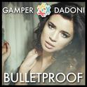 Bulletproof (Gamper & Dadoni Remix)专辑