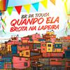 BR DA TIJUCA - Quando Ela Brota na Ladeira