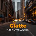 Glatte Abendmelodien