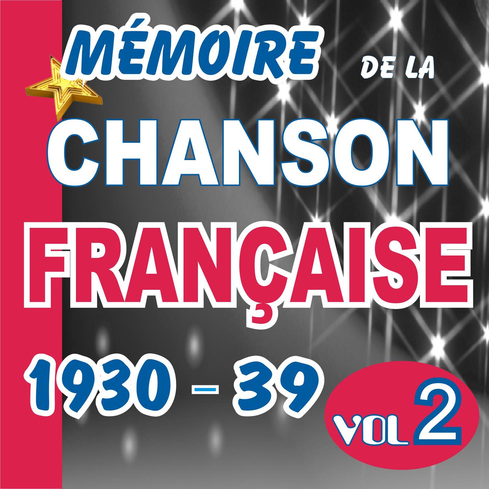 MEMOIRE DE LA CHANSON FRANCAISE DE 1930 A 1939 - VOL 2