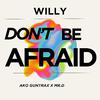 Willy - Don't Be Afraid