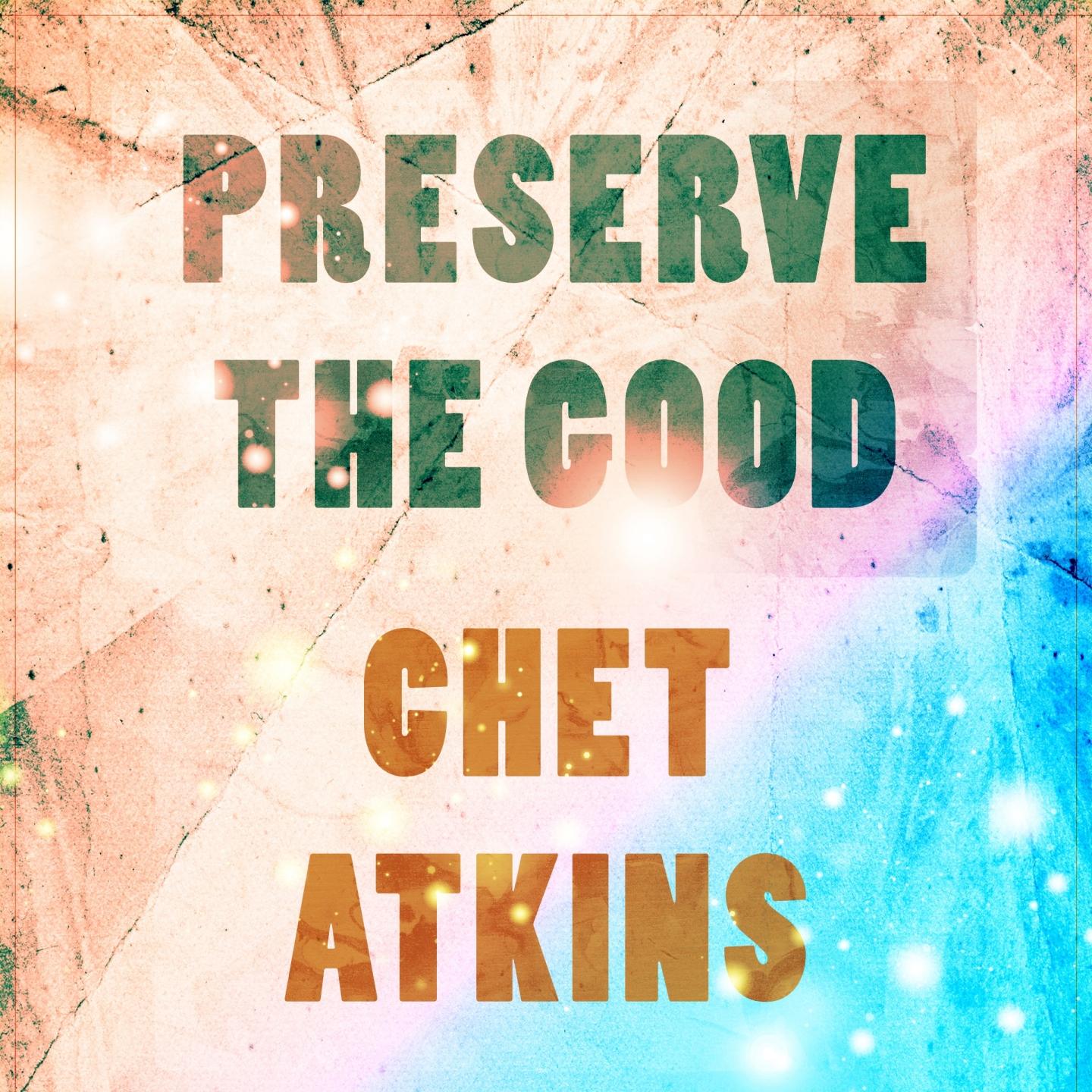 Preserve The Good