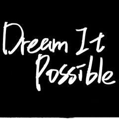 Dream It Possible