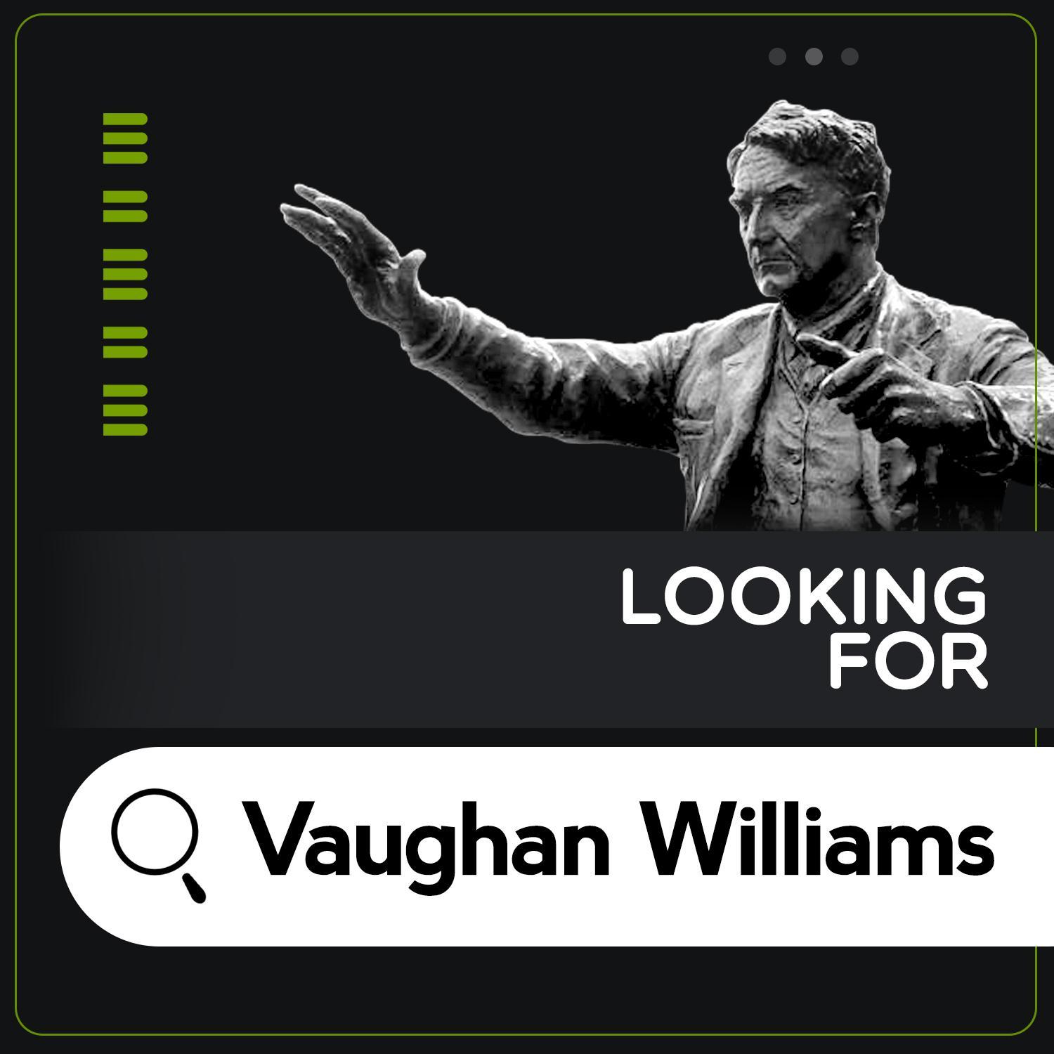 Looking for Vaughan Williams