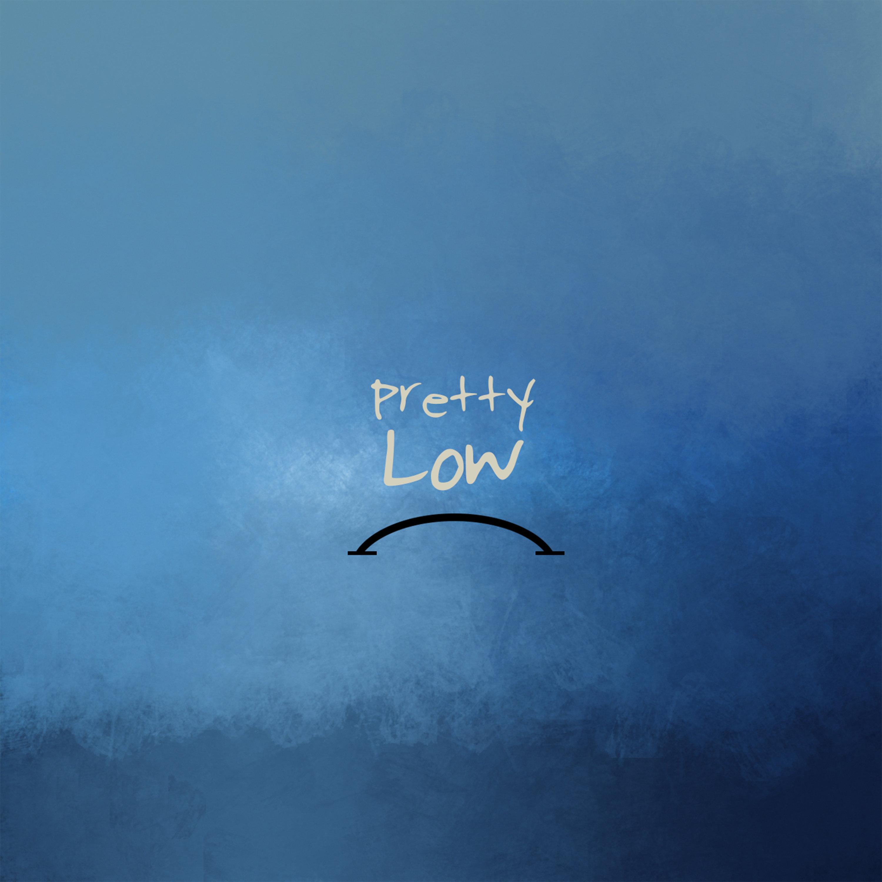 Pretty Low