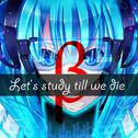 Let's study till we die[β]专辑