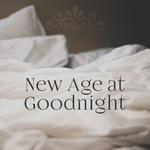 New Age at Goodnight – Healing Music, Soothing Melodies for Sleep, Harmony, Pure Mind专辑