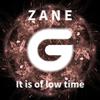 Zane - It is of Low Time