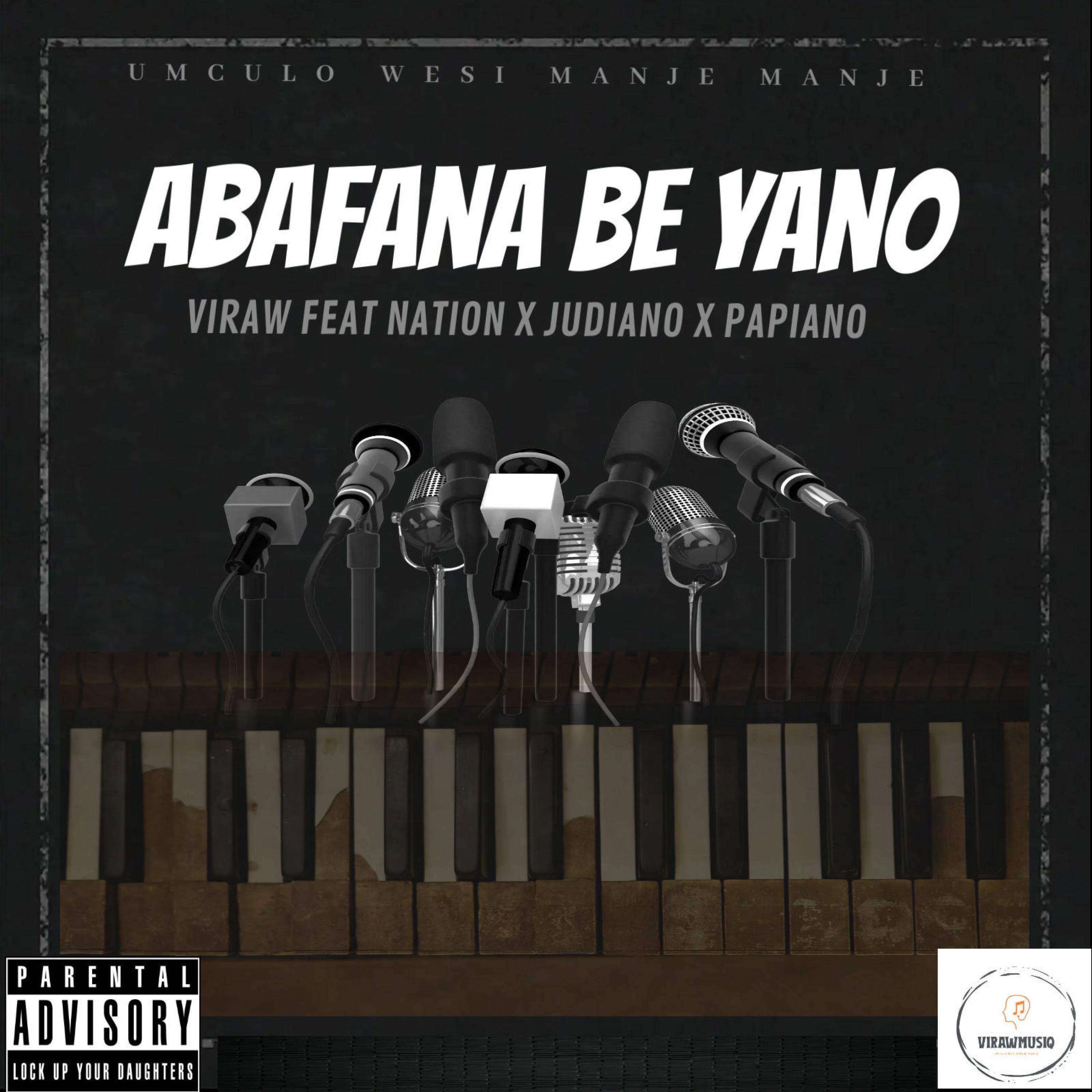 Viraw - Abafana be yano (feat. Nation 365, Judiano & Papiano)