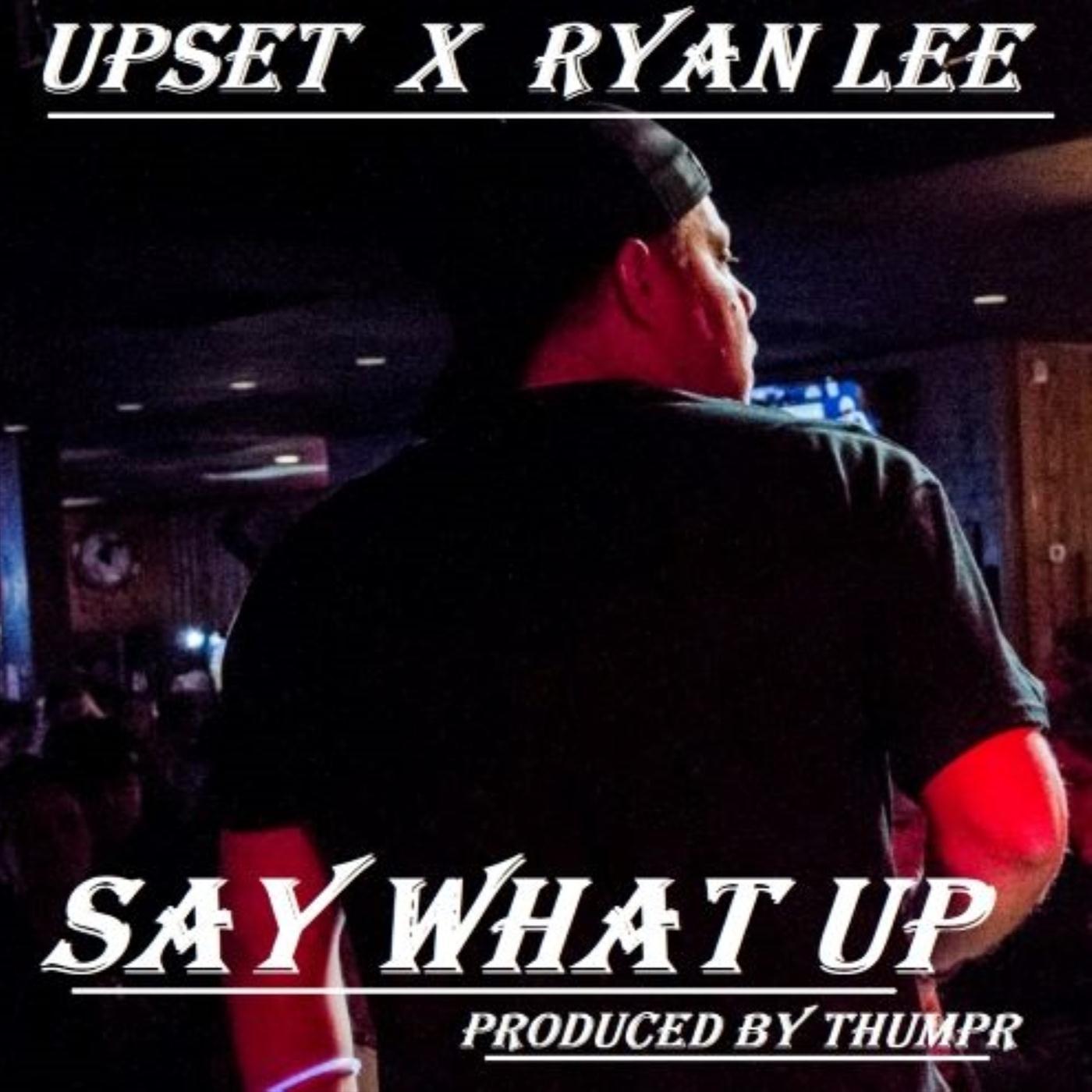 Say What Up (feat. Ryan Lee)