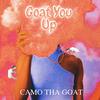 Camo Tha Goat - Goat You Up