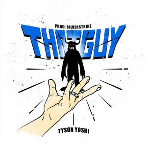 Tyson Yoshi - That Guy