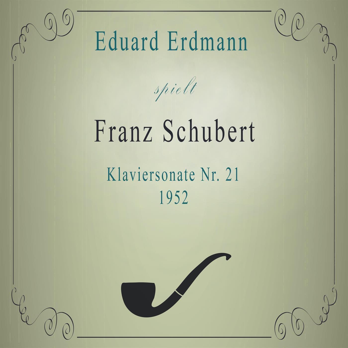 Eduard Erdmann spielt: Franz Schubert: Klaviersonate Nr. 21 (1952)