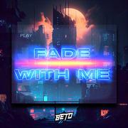 Fade With Me（BETO Remix）