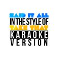Said It All (In the Style of Take That) [Karaoke Version] - Single