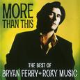 More Than This - The Best Of Bryan Ferry And Roxy Music