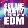 Get the Party Started With EDM