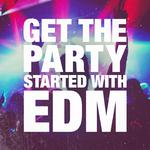 Get the Party Started With EDM专辑