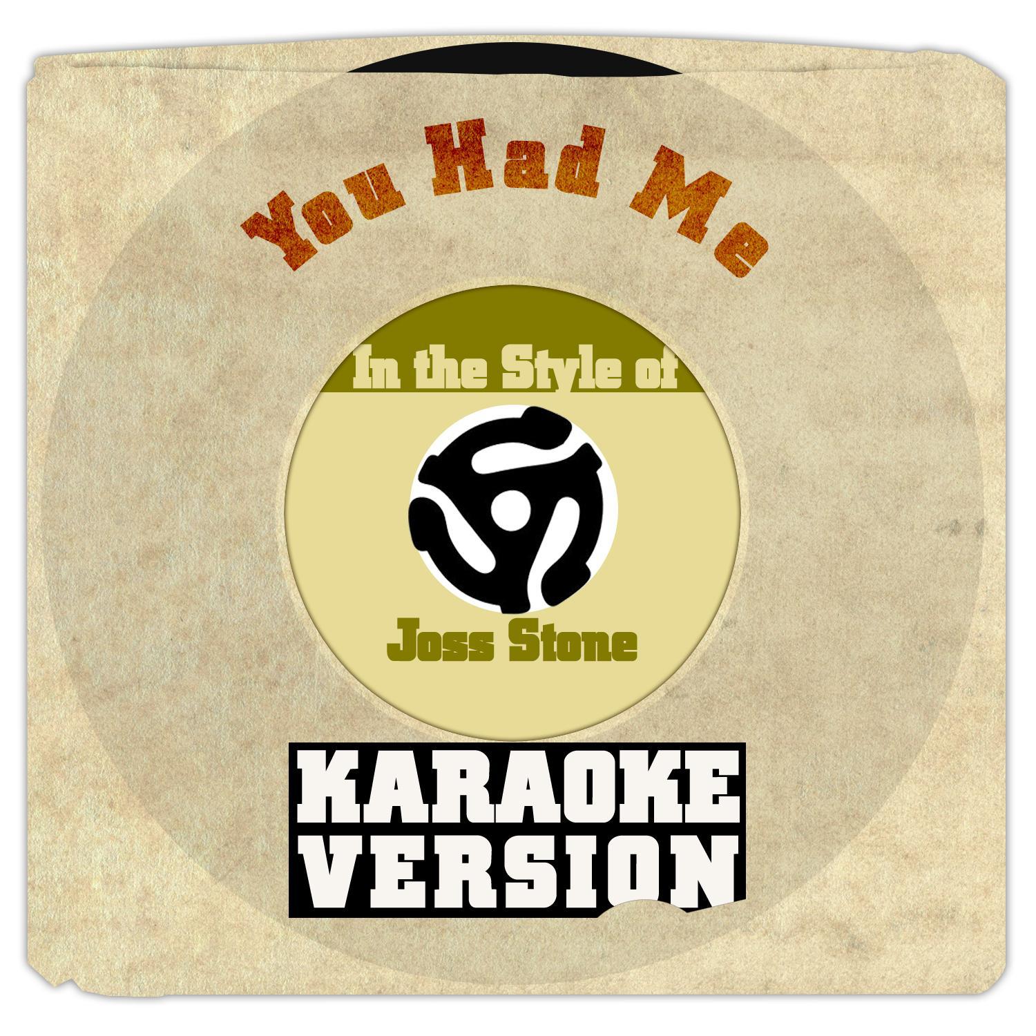 You Had Me (In the Style of Joss Stone) [Karaoke Version] - Single专辑