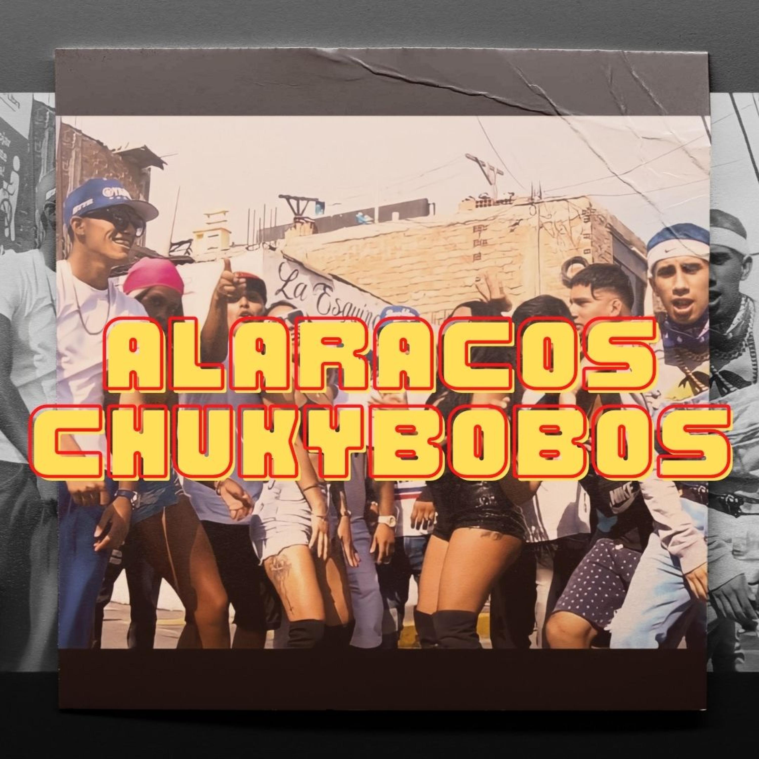 Alaracos Chukybobos (feat. Nera cheka, Maniqui Star, Jeyze Kush, Bk22, Pddy, Bullyk, Abdiel & Jeanpi)