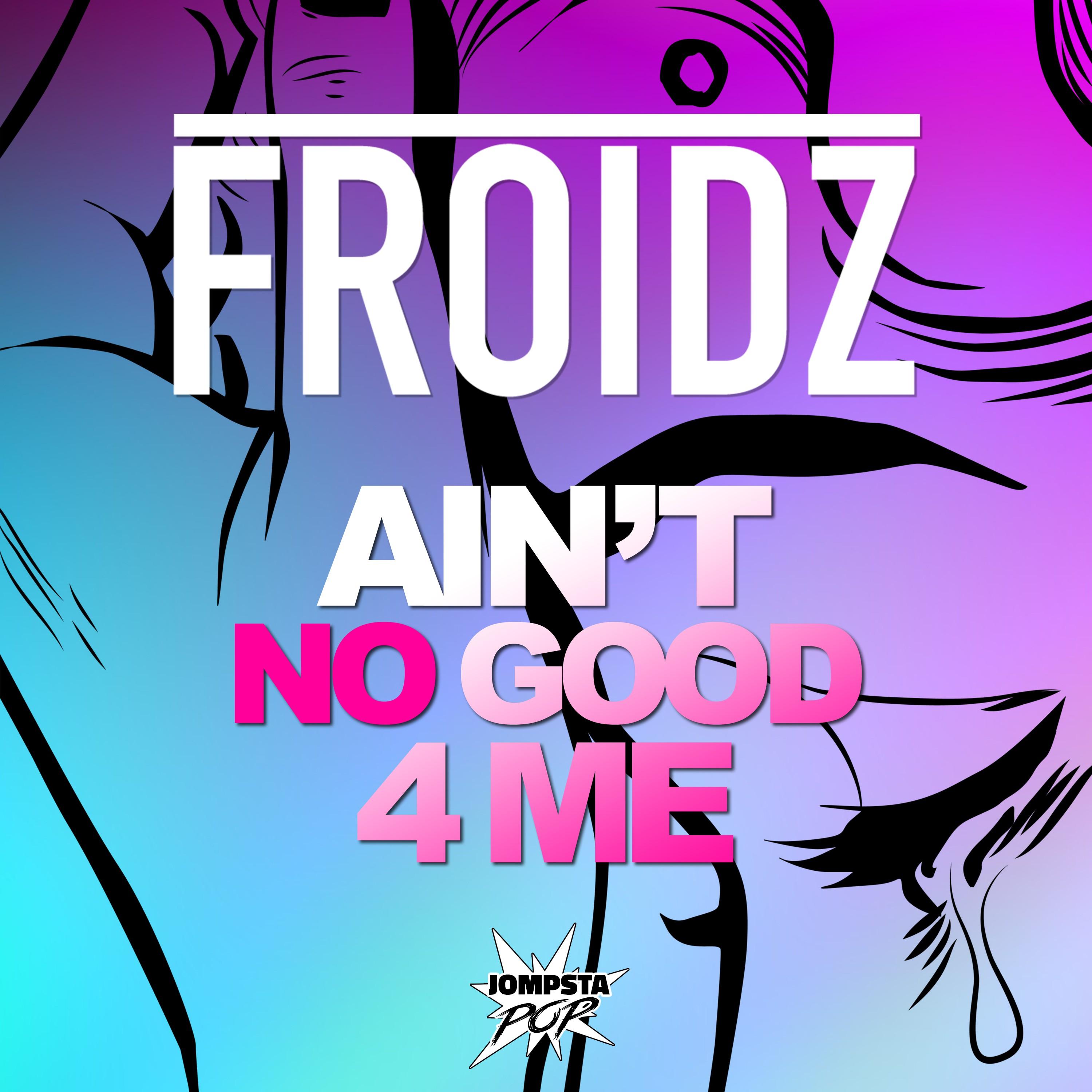 Ain't Good 4 Me