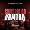 DJ HG MLK É BRABO - Sombrio do Vrmtoo