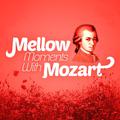 Mellow Moments with Mozart