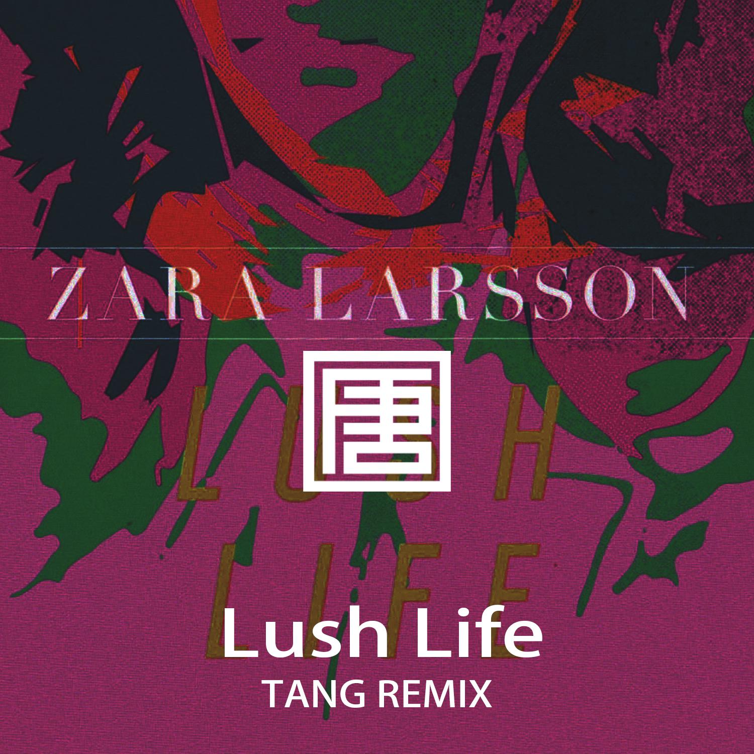 Zara Larsson - Lush Life (TANG 唐 Remix)专辑