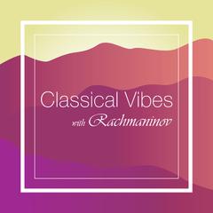 Classical Vibes with Rachmaninoff