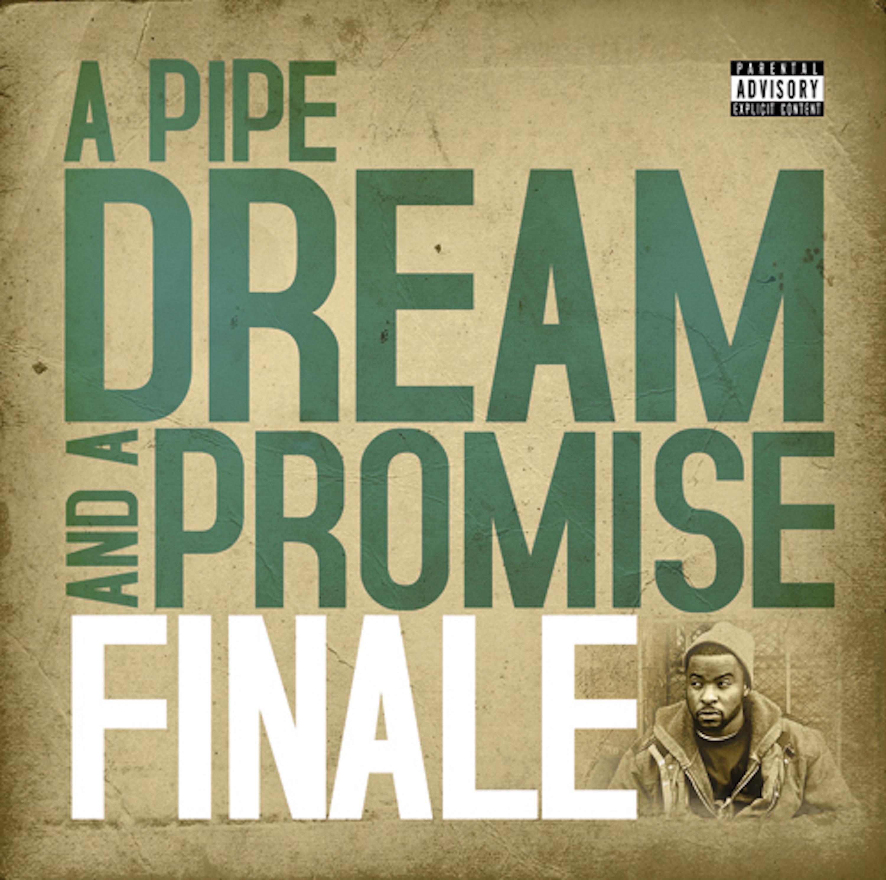 Finale - Pipe Dream and a Promise
