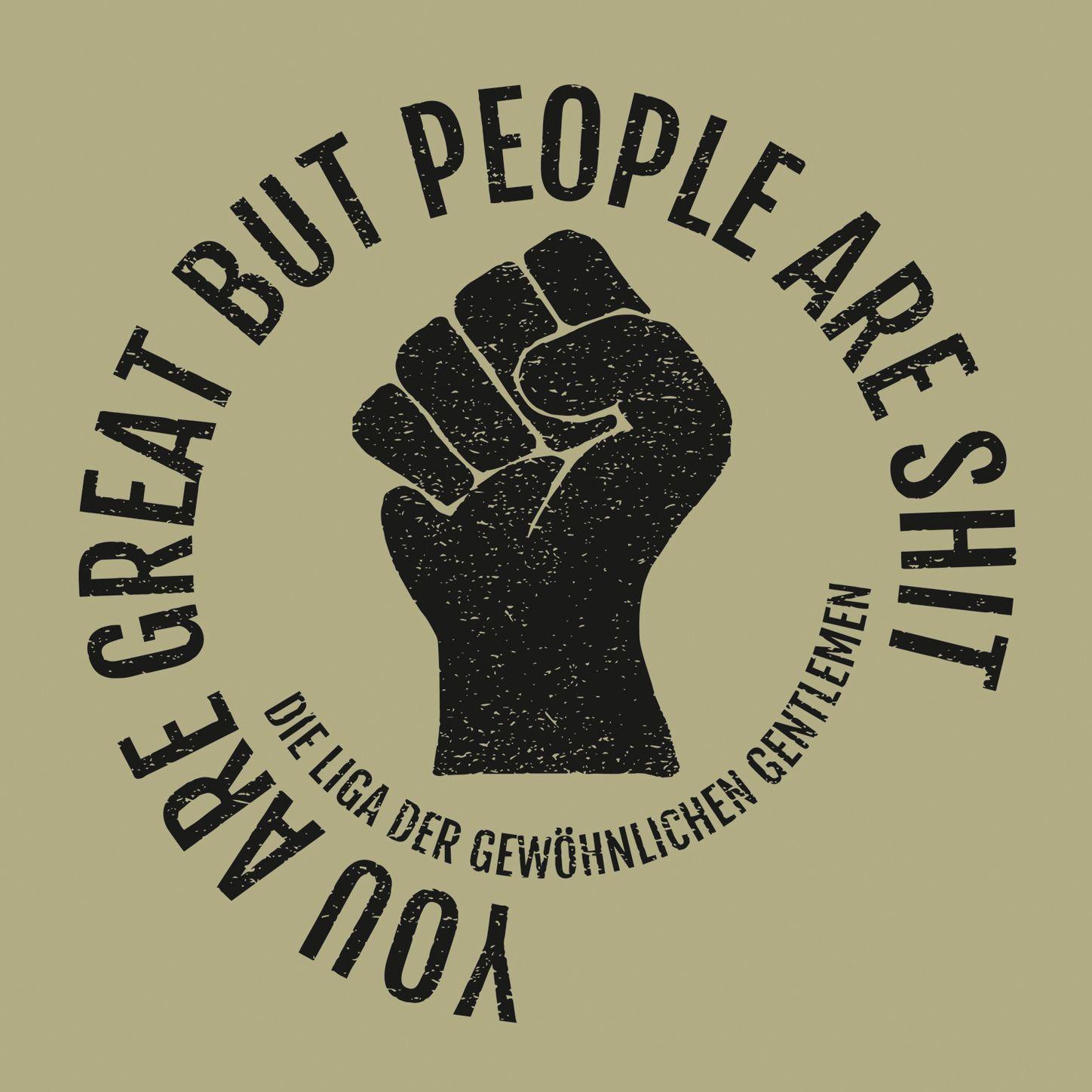 You Are Great but People Are ****