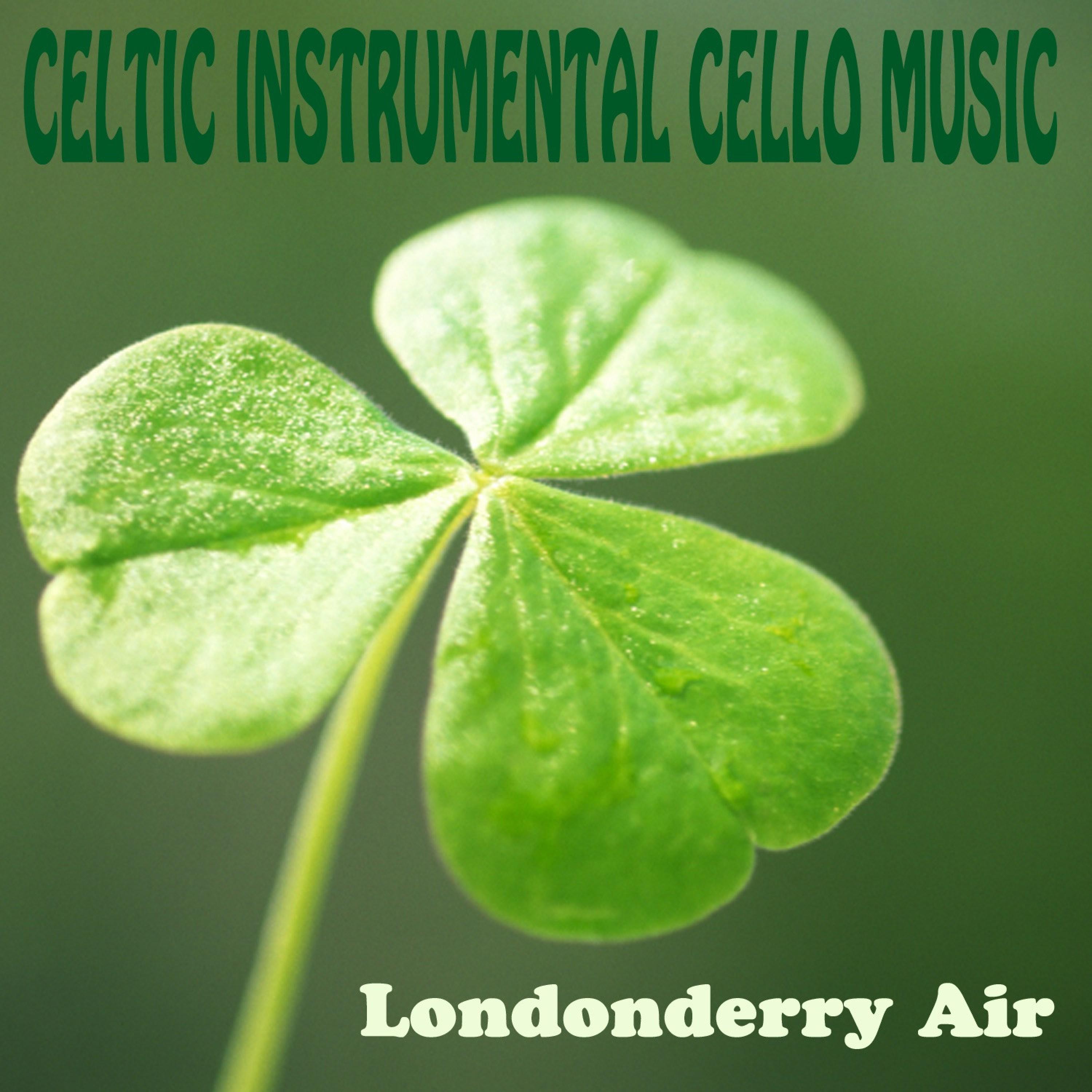 Celtic Instrumental Cello Music: Londonderry Air