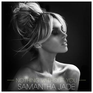Samantha Jade - Nothing Without You (Pre-V) 带和声伴奏 （升1半音）