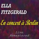 Ella Fitzgerald en concert à Berlin (Live, Remastered)专辑