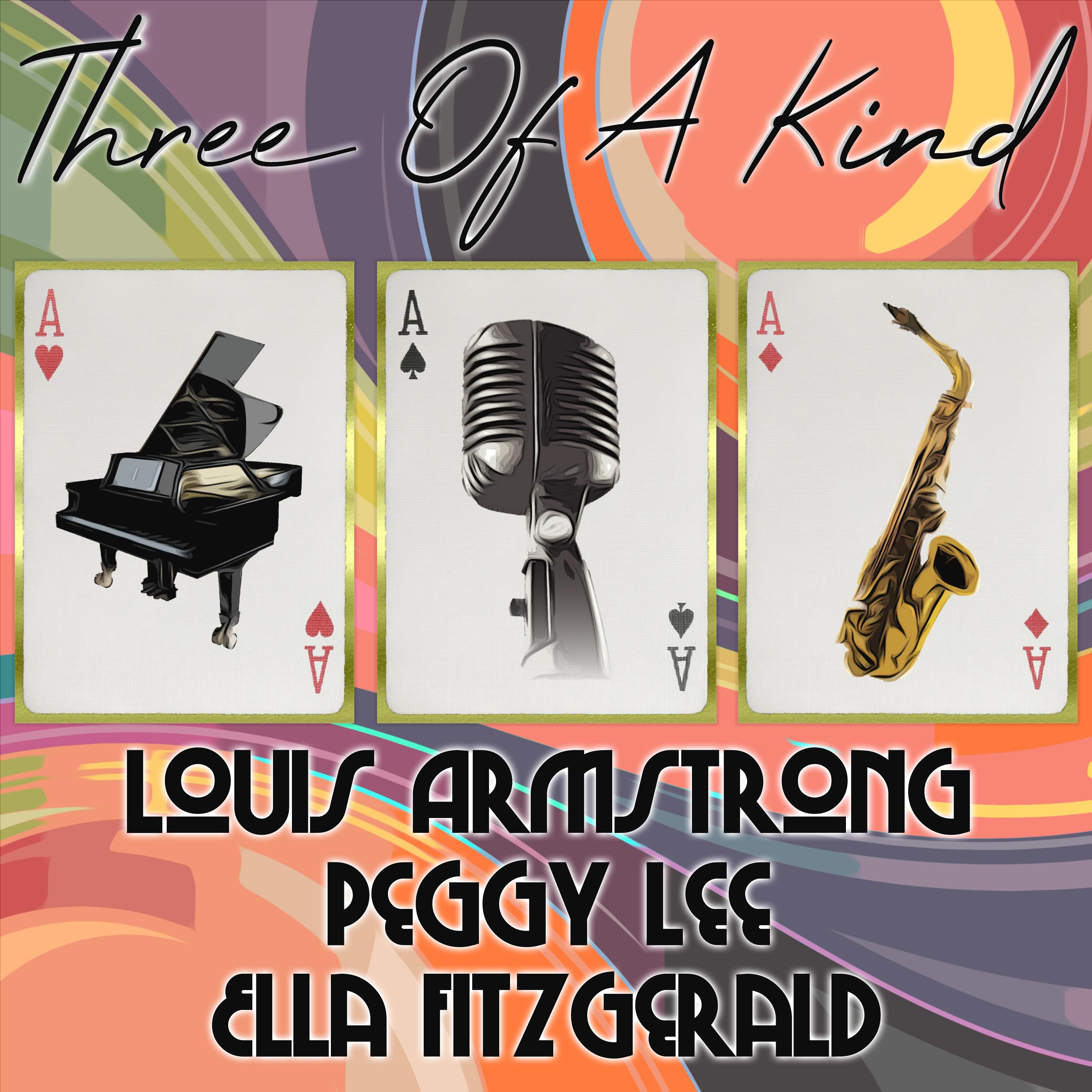 Three of a Kind: Louis Armstrong, Peggy Lee, Ella Fitzgerald