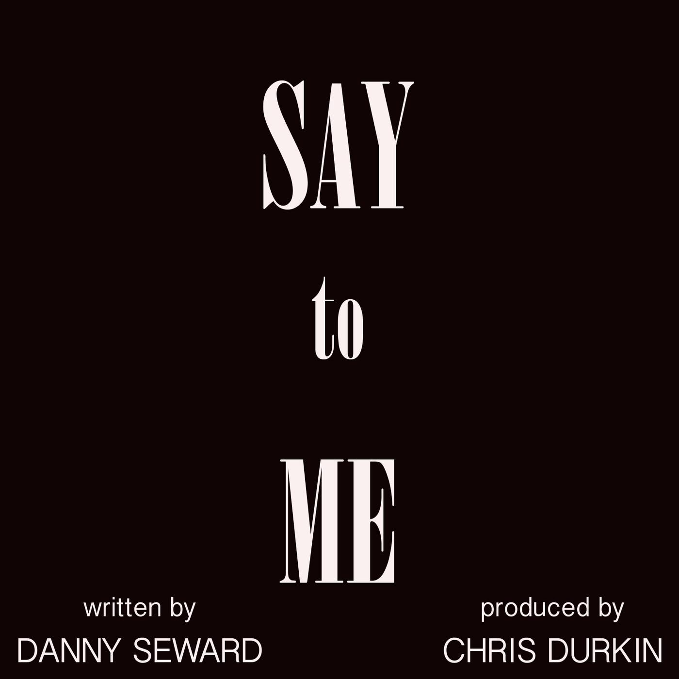 Say to Me