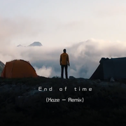 End of Time-Kaze remix