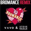 Bromance (VAVO & Steve Reece 2K15 Reboot)