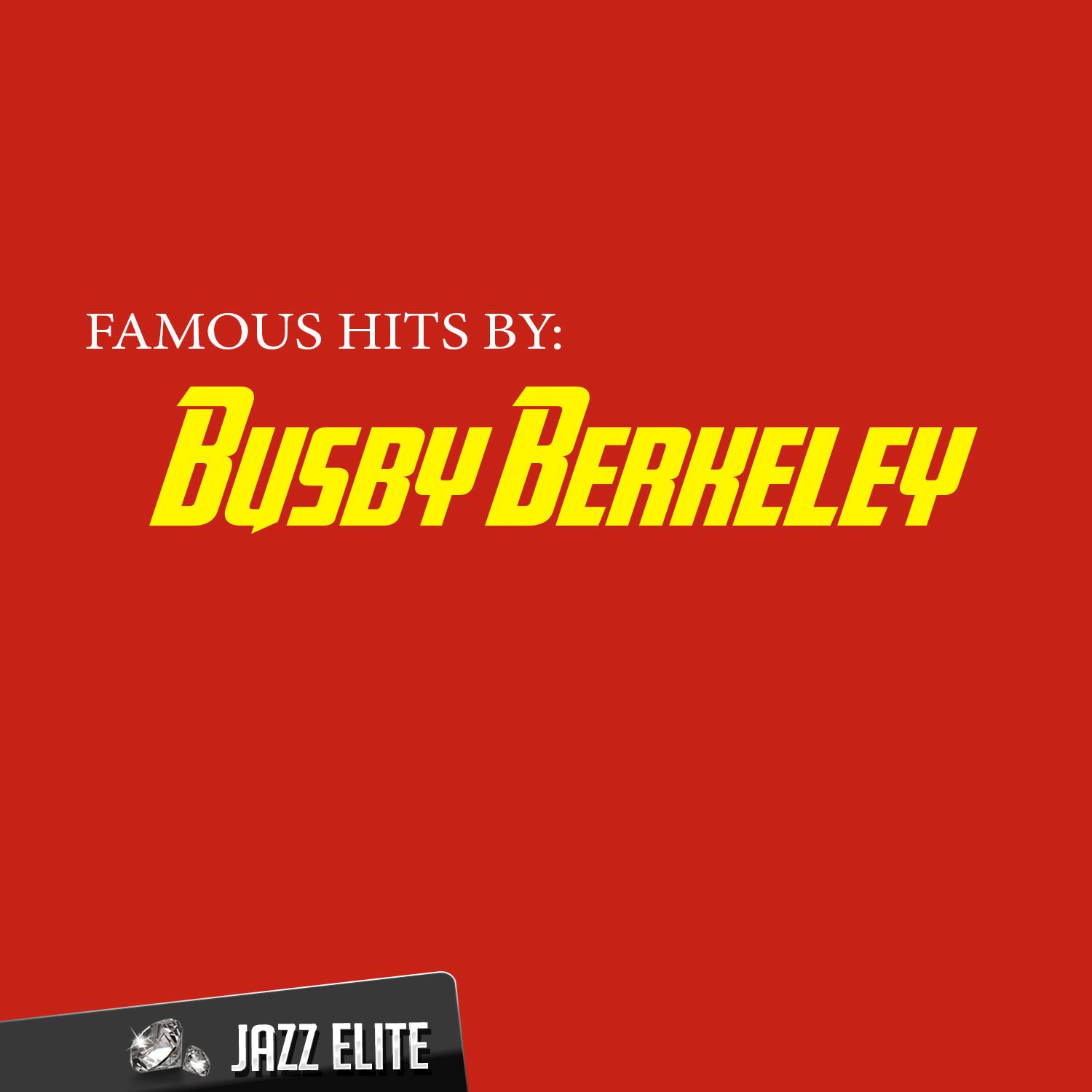 Famous Hits by Busby Berkeley