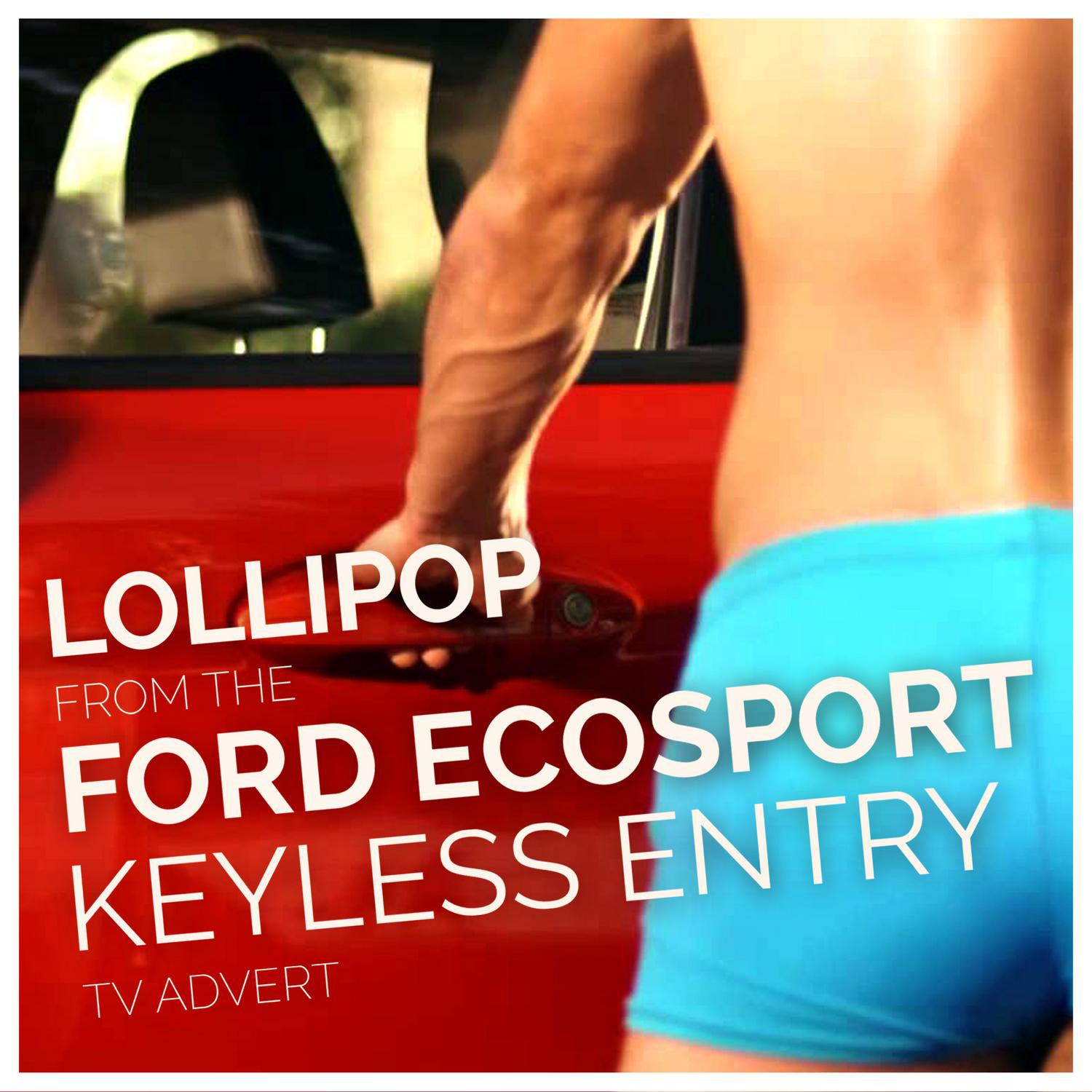 Lollipop (From The "Ford Ecosport - Keyless Entry" T.V. Advert)专辑