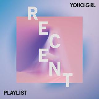 YOHO!GIRL PLAYLIST RECENT